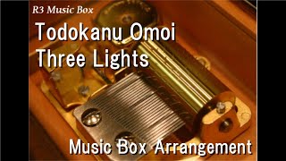 Todokanu Omoi/Three Lights [Music Box] (Anime \