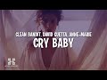 Clean Bandit, David Guetta & Anne-Marie - Cry Baby (Lyrics)