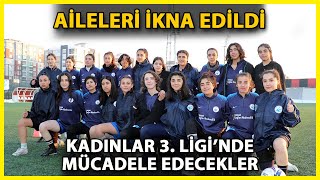 Van'da Ailelerinin İkna Edildiği Kadın Futbolcular, 3'üncü Lig'e Hazırlanıyor