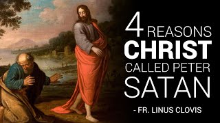 4 reasons Christ called Peter Satan ~ Fr. Linus Clovis