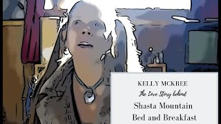 Kelly McCree, The Love Story behind Shasta Bed and Breakfast