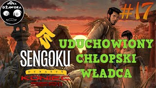 SENGOKU DYNASTY #17 / Gameplay PL / UDUCHOWIONY CHŁOPSKI WŁADCA - KONIEC SERII -