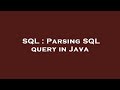SQL : Parsing SQL query in Java