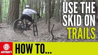 How To Use The Skid On MTB Trails | Essential Mountain Bike Skills