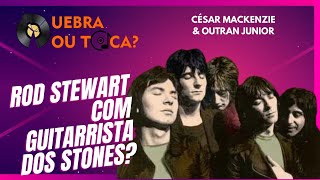 Quebra ou Toca #63 - The Faces - Rod Stewart e Ron Wood juntos