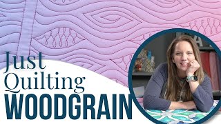 Just Machine Quilting the Woodgrain Design with Angela Walters