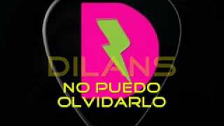 Dilans - No Puedo Olvidarlo.flv