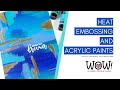 WOW! Abstract acrylic painting with heat embossing