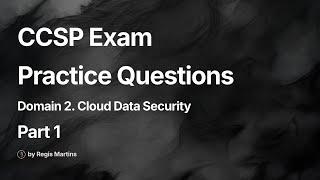 CCSP Exam Practice Questions | Part 1 | Domain 2. Cloud Data Security