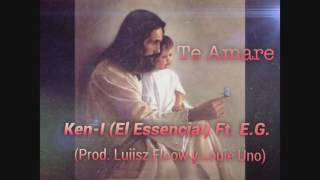 Te Amare - Ken-I (El Essencial) Ft. E.G.(Reggaeton Cristiano)