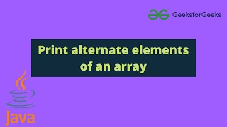 Print alternate elements of an array | java | array |
