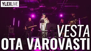 Vesta - Ota varovasti (YleX Live)