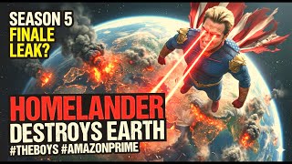 "The Boys Season 5 Finale LEAK? Homelander Destroys Earth