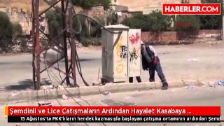 Şemdinli ve Lice Çatışmaların Ardından Hayalet Kasabaya Döndü