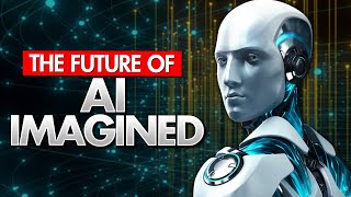 The Future of AI Imagined
