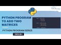 How to Add Two Matrices using Python Codes [English]