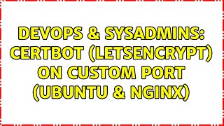 DevOps & SysAdmins: Certbot (LetsEncrypt) on custom port (Ubuntu & Nginx)
