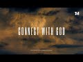 CONNECT WITH GOD | Instrumental Worship Music + 1Moment