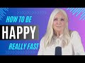 How To Be Happy Really Fast by RHONDA BYRNE