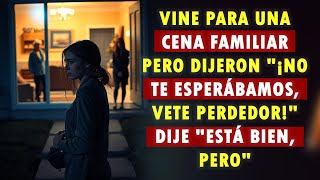 Vine Para Una Cena Familiar Pero Dijeron \