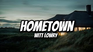 Witt Lowry - Hometown (Lyrics)