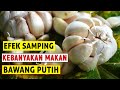 Bahaya Tersembuyi Jika Makan Bawang Putih Mentah Secara Berlebihan