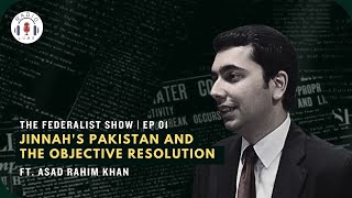 The Federalist Show | Episode 1 | Jinnah’s Pakistan and The Objectives Resolution