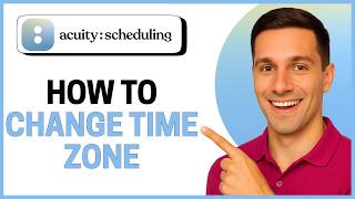 How to Change Time Zone on Acuity Scheduling (Step-by-Step Guide)