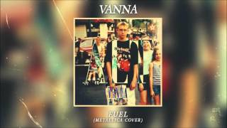 Vanna - "Fuel" (Metallica Cover)
