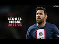 Lionel Messi 2022/23 - The Goat | Magic Skills, Goals & Assists | HD