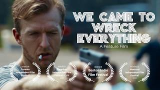 We Came to Wreck Everything | Feature Film [2024]