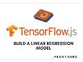 TensorFlow.js - Build a Linear Regression Model
