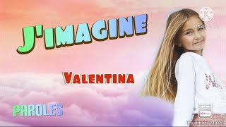 J'imagine - Valentina - Paroles