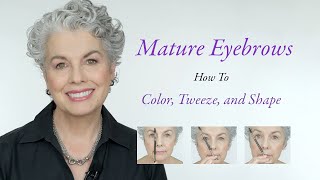 Mature Eyebrows - How to Tint, Tweeze, and Shape