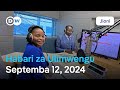 DW Kiswahili Habari za Ulimwengu | Septemba 12, 2024 | Jioni | Swahili Habari leo