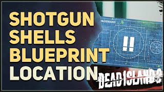 Shotgun Shells Crafting Blueprint Location Dead Island 2