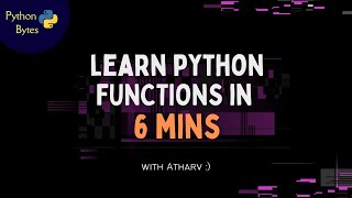 Video 15 | Functions | Python Bytes | Python Tutorial