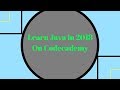 Learn Java In 2018 through Codecademy's Learn Java Course