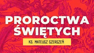 Proroctwa Świętych | Musisz je usłyszeć!