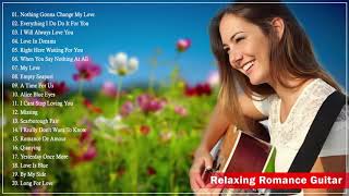 Best Of Guitar Love Songs Relaxing - Romantic Melodies Spanish Guitar - Relaxing Guitar Instrumental