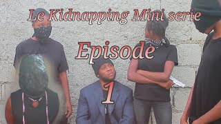 LE KIDNAPPING MINI SERIE Episode 1 \