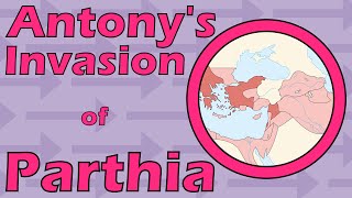 Antony's Invasion of Parthia (42 to 33 B.C.E.)