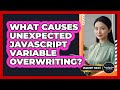 What Causes Unexpected JavaScript Variable Overwriting? - JavaScript Toolkit