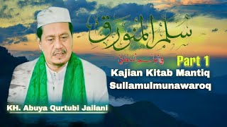 KH. Abuya Qurtubi Jailani || Kajian Kitab Mantiq - Sulamulmunawwaroq Part 1