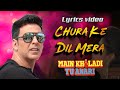 Chura Ke Dil Mera Hindi Lyrics | Akshay & Shilpa | Main Khiladi Tu Anari | Kumar Sanu & Alka Yagnik