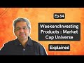 WeekendInvesting Products : Market Cap Universe | Ep 64 | WeekendInvesting Daily Bytes