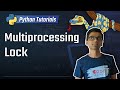 Python Tutorial - 30. Multiprocessing Lock