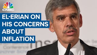 Allianz's Mohamed El-Erian explains his concerns about inflation