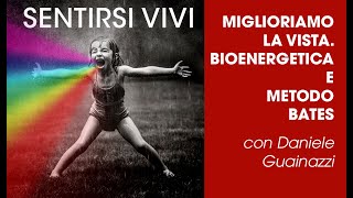 Miglioriamo la vista. Bioenergetica e metodo Bates - con Daniele Guainazzi