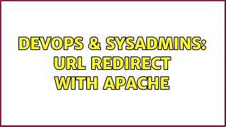 DevOps & SysAdmins: URL redirect with apache (2 Solutions!!)